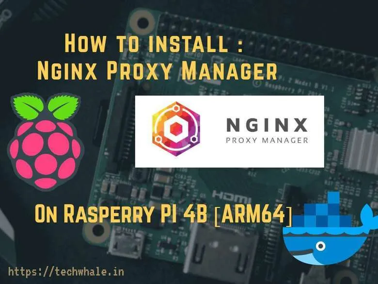 How to install "Nginx Proxy Manager" on Raspberry Pi 4 [arm64]