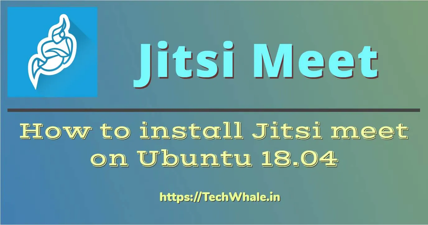 Install Jitsi Meet on Ubuntu 18.04