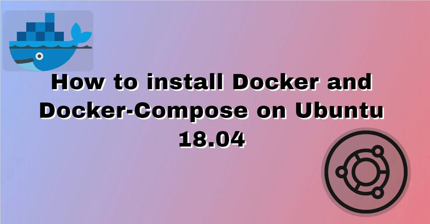 How to install docker and docker-compose on Ubuntu 18.04
