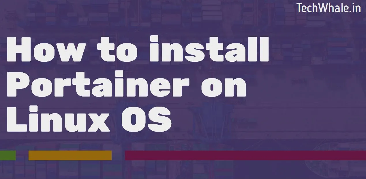 How to install Portainer on Linux OS (Ubuntu, Debian, CentOS, Raspbian)